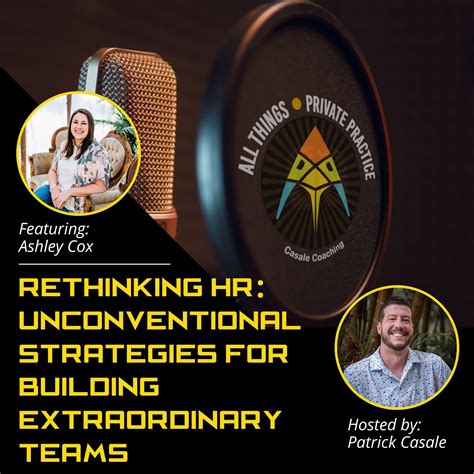 Episode 102: Rethinking HR: Unconventional Strategies for Building