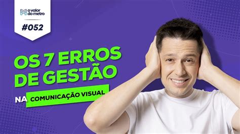 Live Os Erros De Gest O Na Comunica O Visual Youtube