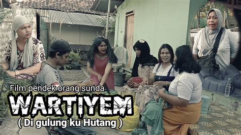 Film Pendek Orang Sunda WARTIYEM Di Gulung Ku Hutang Eps 08