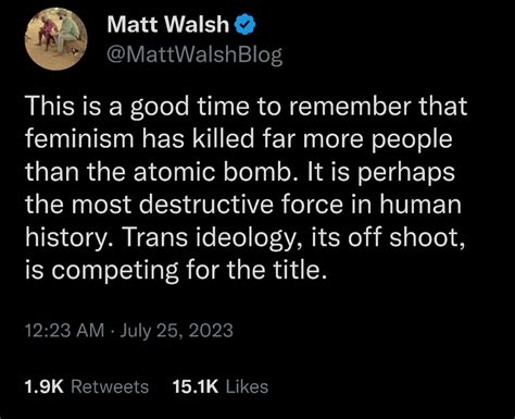 According to Matt Walsh, feminism has killed more people than the ...