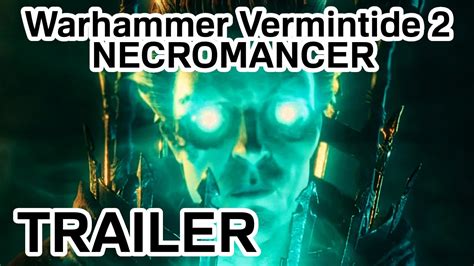 Warhammer Vermintide Necromancer Trailer New Upcoming Games