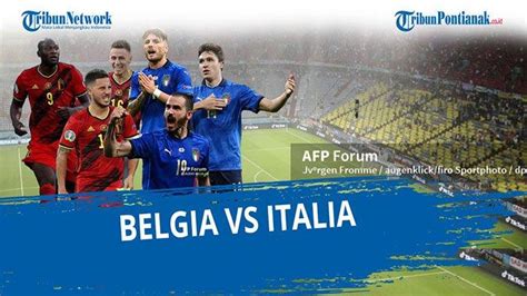 HASIL ITALIA Vs Belgia Euro 2021 Belgia Lolos Babak Semifinal Piala