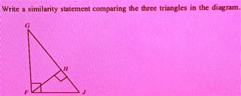 Solved Writela Similarity Statement Comparing The Three Triangles In