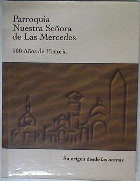 Libro Parroquia Nuestra Se Ora De Las Mercedes A Os De Historia