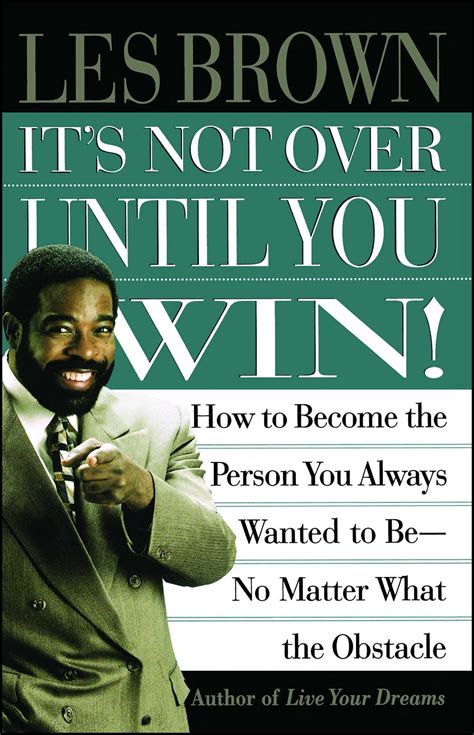 It S Not Over Until You Win Book By Les Brown Official Publisher