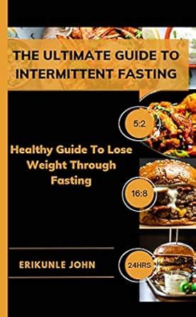 THE ULTIMATE GUIDE TO INTERMITTENT FASTING Healthy Guide To Lose