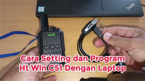 Cara Setting Frekwensi HT WLN C51 Dengan Laptop YouTube