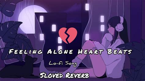 Feeling Alone Lofi Mashup Hindi Song Trending Song Hindi Sad Song Heart