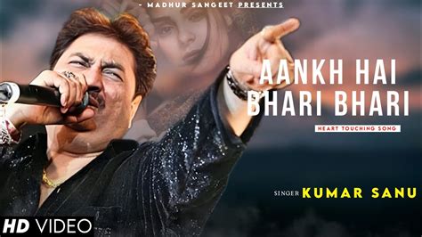 Aankh Hai Bhari Bhari Kumar Sanu Alka Yagnik Nadeem Shravan Kumar Sanu Hits Songs Youtube