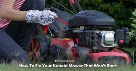 How To Fix Your Kubota Mower That Won T Start Lawn Arena