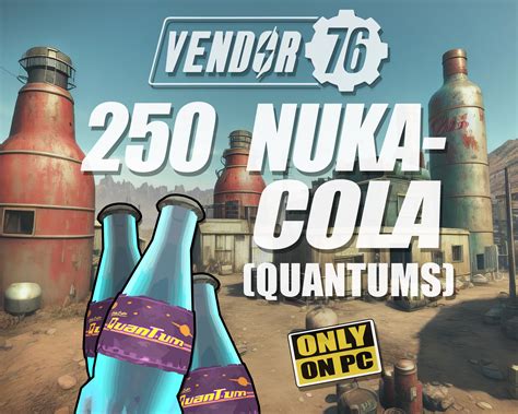 250 Nuka Cola Quantums Great For Many Uses Fallout 76 PC FO76 Fast