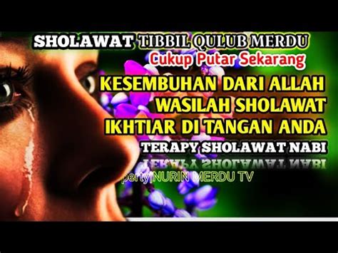 Alhamdulillah Sembuh Total Sholawat Penyembuh Segala Macam Sakit