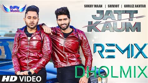 Jatt Kaum Shivjot Sukhy Dhol Remix By Dj Fly Music Vip Latest Punjabi