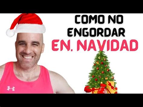 Los Mejores Tips Para No Engordar En Navidad Youtube