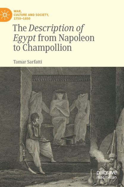 The Description Of Egypt From Napoleon To Champollion By Tamar Sarfatti