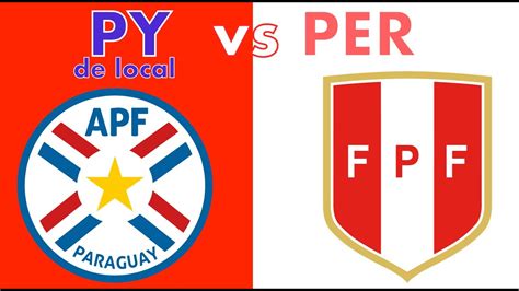 Fecha Paraguay Vs Peru I Antecedentes Y Resultados Hist Ricos