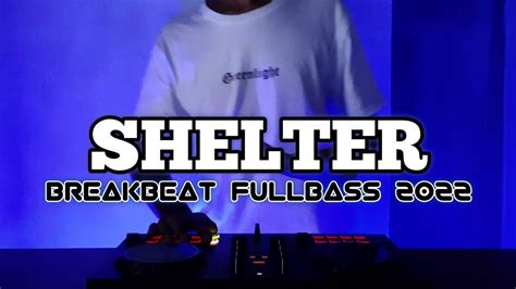 DJ SHELTER BREAKBEAT FULLBASS TERBARU 2022 YouTube