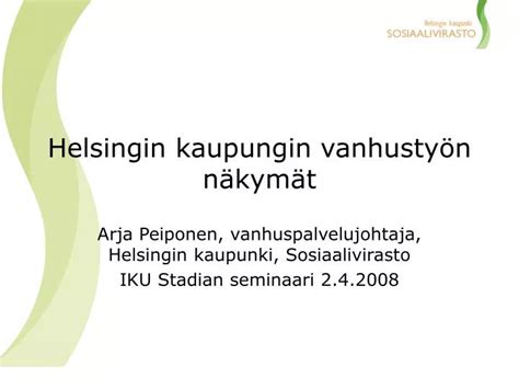 Ppt Helsingin Kaupungin Vanhusty N N Kym T Powerpoint Presentation