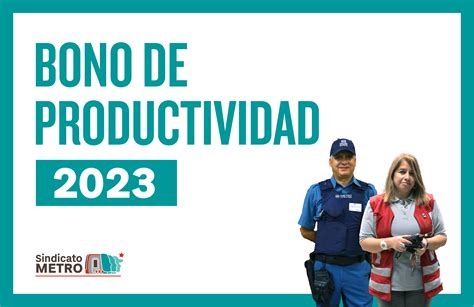 Bono De Productividad 2023 Condiciones De Pago Sindicato Metro De