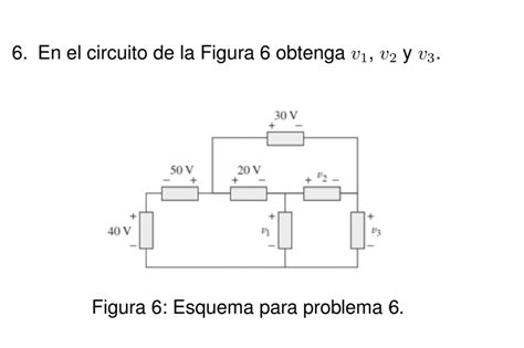 Solved En El Circuito De La Figura 6 Obtenga V1 V2 Y Chegg