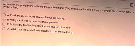 Solved A Client On The Postpartum Unit Calls The Practical Nurse Pn