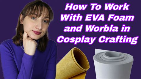 Working With Eva Foam And Worbla Deep Dive Into Cosplay Crafting With