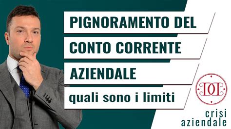 Pignoramento Del Conto Corrente Aziendale Quali Sono I Limiti Youtube