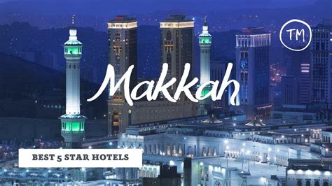 Top 10 Hotels In Makkah Best 5 Star Hotels Saudi Arabia Youtube