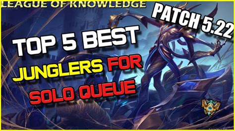 Top 5 Best Junglers For Solo Queue Patch 5 22 Tier List League Of