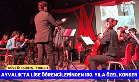 Ayvalıkta Lise Öğrencilerinden 100 Yıla Özel Konser