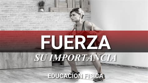 La Fuerza En Educación Física Y Su Importancia Youtube