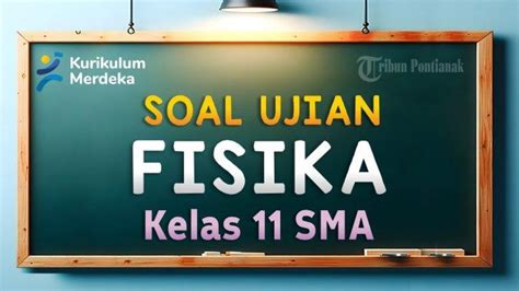 50 CONTOH Soal Fisika Kelas 11 SMA Semester 2 Kurikulum Merdeka Lengkap