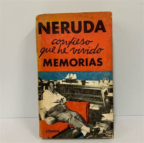 NERUDA Pablo CONFIESO QUE HE VIVIDO Memorias Bueno