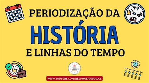 PERIODIZAÇÃO DA HISTÓRIA E LINHAS DO TEMPO RESUMO ESCOLAR YouTube