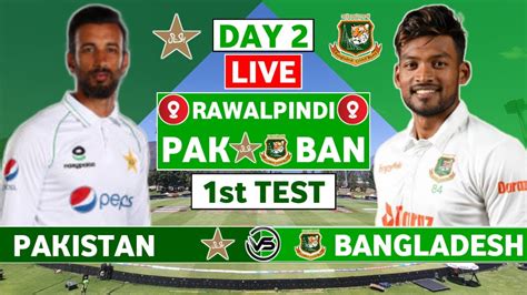 Pakistan Vs Bangladesh 1st Test Live Scores PAK Vs BAN 1st Test Day 2