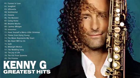 Kenny G Greatest Hits Full Album 2018 The Best Songs Of Kenny G