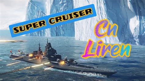 Super Cruiser CN Liren Gameplay Modern Warships YouTube