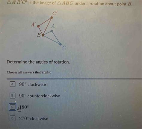 Solved A B C Is The Image Of Abc Under A Rotation About Point B