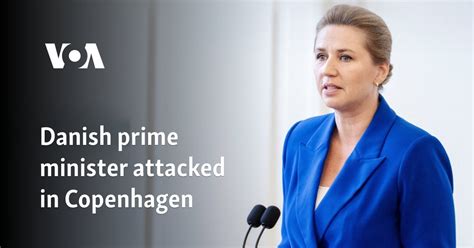 Danish prime minister attacked in Copenhagen