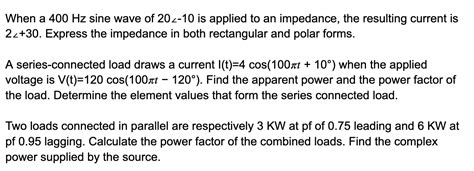 Solved When a 400 ﻿Hz sine wave of 20\angle -10 ﻿is applied | Chegg.com