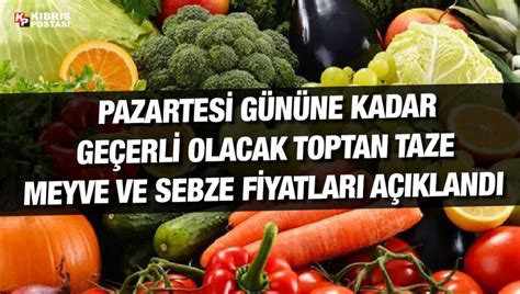 Pazartesi gününe kadar geçerli olacak toptan taze sebze ve meyve fiya