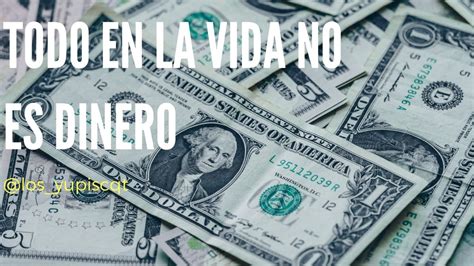 EL DINERO NO LO ES TODO ENSEÑANZA YouTube