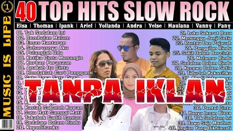 40 TOP Hits Slow Rock Baper Arief Yollanda Thomas Elsa Yelse Andra