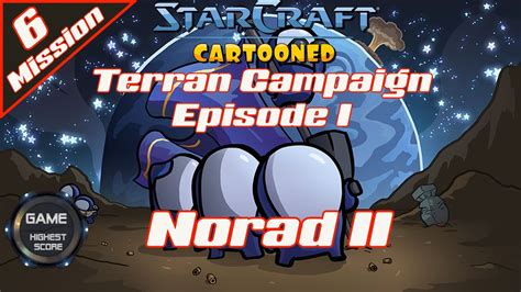 Starcraft Tooned Terran Campaign Tooned Episode I Mission Norad Ii