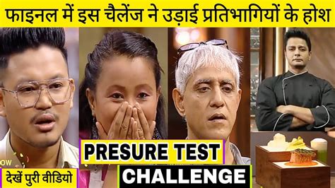 MasterChef India 2023 Finale Pressure Test Challenge Masterchef