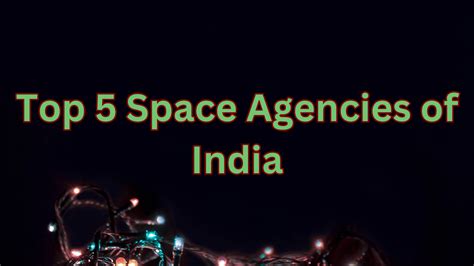 Top 5 Space Agencies of India - Indian Space and Technology