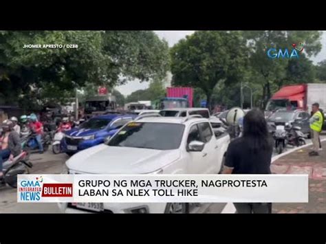 Grupo Ng Mga Trucker Nagprotesta Laban As NLEX Toll Hike GMA