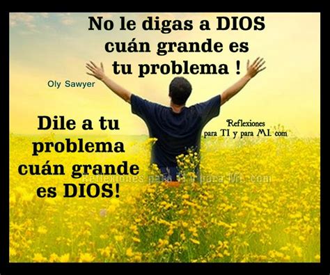 Reflexiones Para Ti Y Para MÍ No Le Digas A Dios Cuán Grande Es