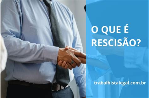 O que é rescisão Entenda os procedimentos legais