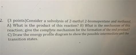 Solved 2 3 Pointsconsider A Solvolysis Of 2 Methyl